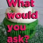 What would you ask? 