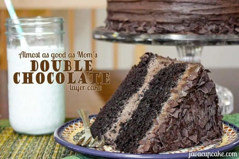 Almost as good as Mom's - Double Chocolate Layer Cake by JavaCupcake.com