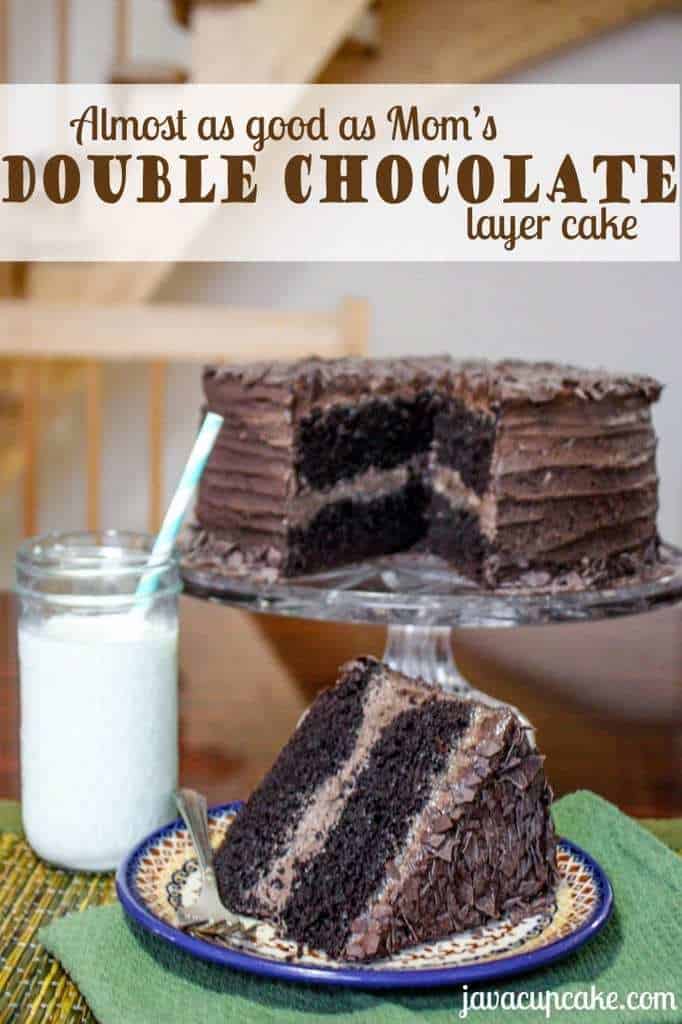 Almost as good as Mom's - Double Chocolate Layer Cake by JavaCupcake.com