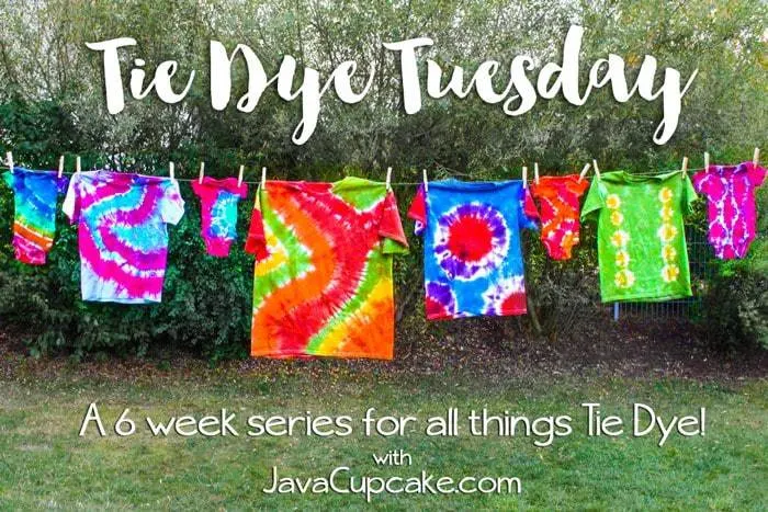 Tie Dye Tuesday - A 6 week series for all things tie dye with JavaCupcake.com